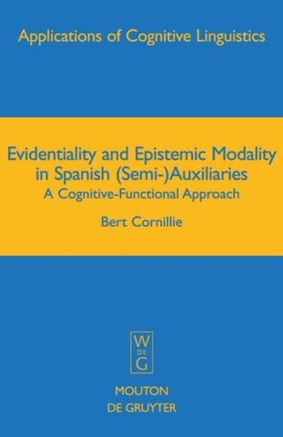 Evidentiality and Epistemic Modality in Spanish (Semi-)Auxiliaries
