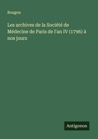 Les archives de la Société de Médecine de Paris de l'an IV (1796) à nos jours