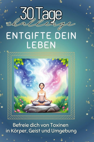 Entgifte dein Leben