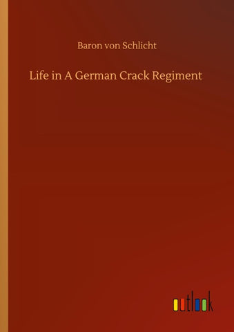 Life in A German Crack Regiment