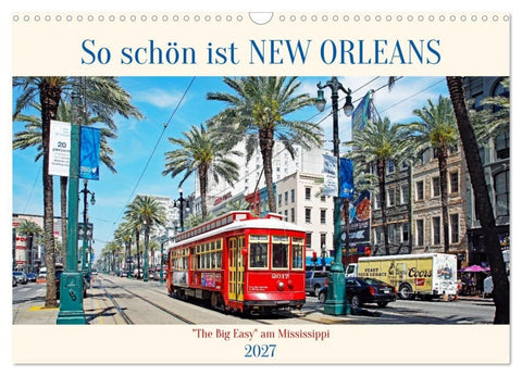 So schön ist New Orleans (Wandkalender 2027 DIN A3 quer), CALVENDO Monatskalender