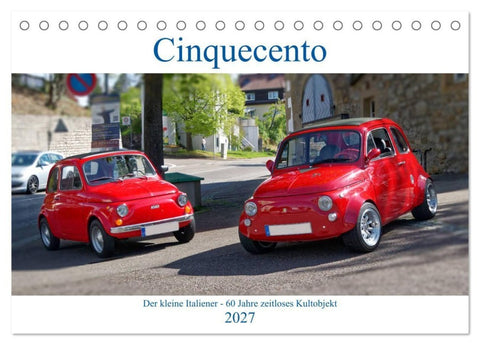 Cinquecento Der kleine Italiener - 60 Jahre zeitloses Kultobjekt (Tischkalender 2027 DIN A5 quer), CALVENDO Monatskalender