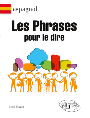 Espagnol. Les phrases pour le dire.