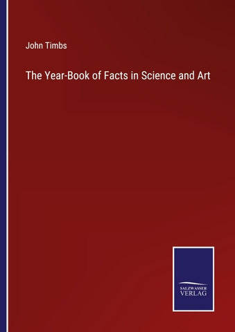 The Year-Book of Facts in Science and Art