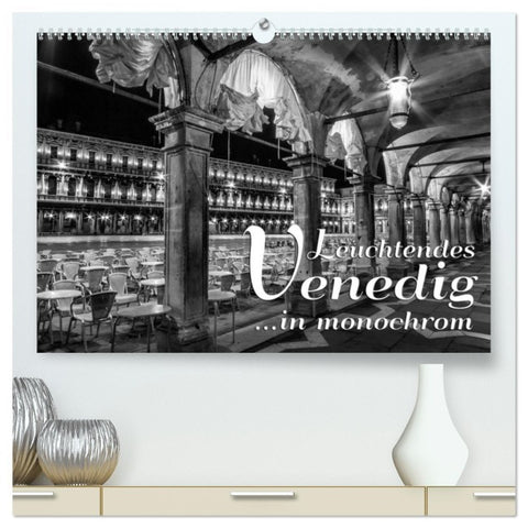 Leuchtendes Venedig ...in monochrom (hochwertiger Premium Wandkalender 2026 DIN A2 quer), Kunstdruck in Hochglanz
