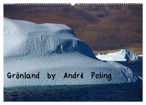 Grönland by André Poling (Wandkalender 2026 DIN A2 quer), CALVENDO Monatskalender