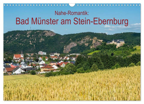 Nahe-Romantik: Bad Münster am Stein-Ebernburg (Wandkalender 2027 DIN A3 quer), CALVENDO Monatskalender