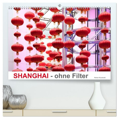 SHANGHAI - ohne Filter (hochwertiger Premium Wandkalender 2027 DIN A2 quer), Kunstdruck in Hochglanz