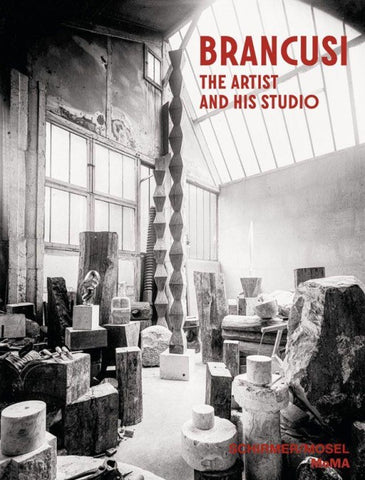 Constantin Brancusi. The Artist and His Studio
