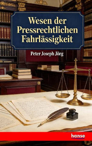 Wesen der Pressrechtlichen Fahrlässigkeit