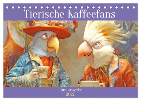 Tierische Kaffeefans - Humorwerke (Tischkalender 2027 DIN A5 quer), CALVENDO Monatskalender