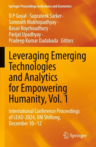Leveraging Emerging Technologies and Analytics for Empowering Humanity, Vol. 1