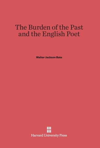 The Burden of the Past and the English Poet