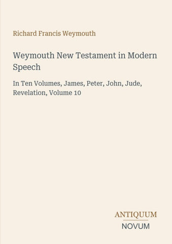 Weymouth New Testament in Modern Speech