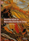 Neoliberalism or Neocollective Rural China