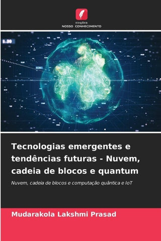 Tecnologias emergentes e tendências futuras - Nuvem, cadeia de blocos e quantum
