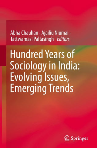 Hundred Years of Sociology in India: Evolving Issues, Emerging Trends