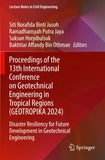 Proceedings of the 13th International Conference on Geotechnical Engineering in Tropical Regions (GEOTROPIKA 2024)