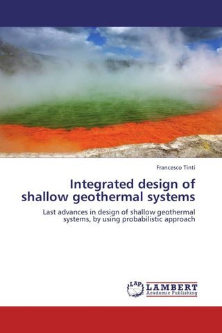 Integrated design of shallow geothermal systems