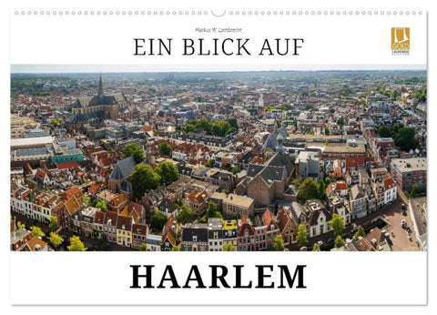 Ein Blick auf Haarlem (Wandkalender 2027 DIN A2 quer), CALVENDO Monatskalender