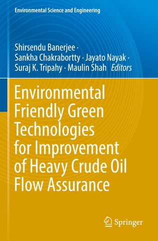 Environmental Friendly Green Technologies for Improvement of Heavy Crude Oil Flow Assurance