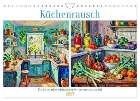 Küchenrausch - Ein farbstarker Küchenkalender im expressiven Stil (Wandkalender 2027 DIN A4 quer), CALVENDO Monatskalender