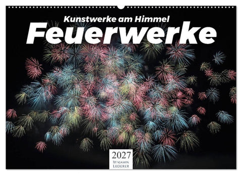 Feuerwerke - Kunstwerke am Himmel (Wandkalender 2027 DIN A2 quer), CALVENDO Monatskalender