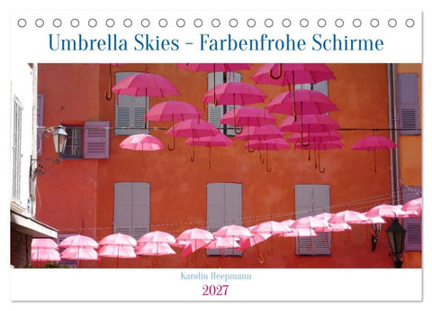 Umbrella Skies - Farbenfrohe Schirme (Tischkalender 2027 DIN A5 quer), CALVENDO Monatskalender