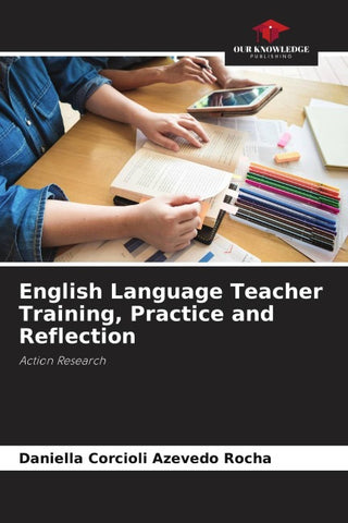 English Language Teacher Training, Practice and Reflection