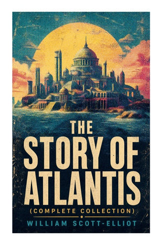 THE STORY OF ATLANTIS (Complete Collection)