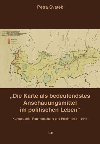 „Die Karte als bedeutendstes Anschauungsmittel im politischen Leben“