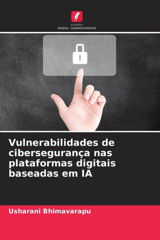 Vulnerabilidades de cibersegurança nas plataformas digitais baseadas em IA