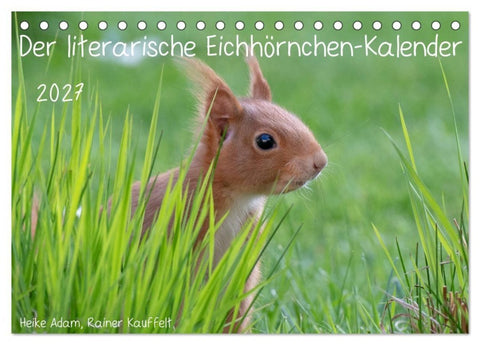 Der literarische Eichhörnchen-Kalender (Tischkalender 2027 DIN A5 quer), CALVENDO Monatskalender