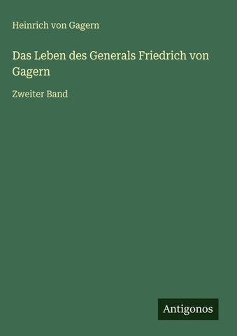 Das Leben des Generals Friedrich von Gagern