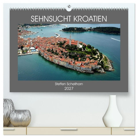 SEHNSUCHT KROATIEN (hochwertiger Premium Wandkalender 2027 DIN A2 quer), Kunstdruck in Hochglanz