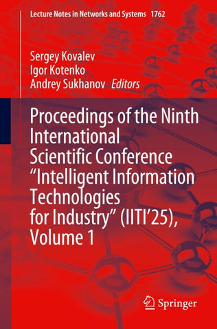 Proceedings of the Ninth International Scientific Conference “Intelligent Information Technologies for Industry” (IITI’25), Volume 1