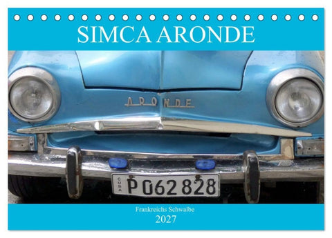 SIMCA ARONDE - Frankreichs Schwalbe (Tischkalender 2027 DIN A5 quer), CALVENDO Monatskalender