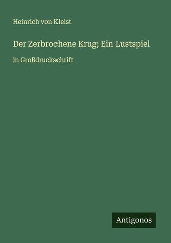 Der Zerbrochene Krug; Ein Lustspiel