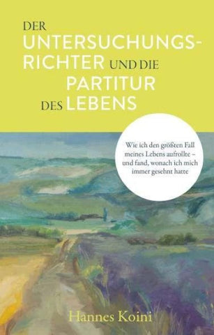 Der Untersuchungsrichter und die Partitur des Lebens