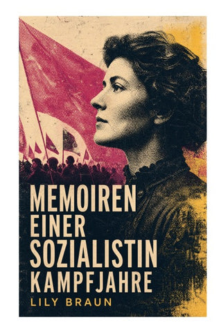 Memoiren einer Sozialistin Kampfjahre