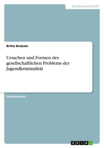 Ursachen und Formen des gesellschaftlichen Problems der Jugendkriminalität