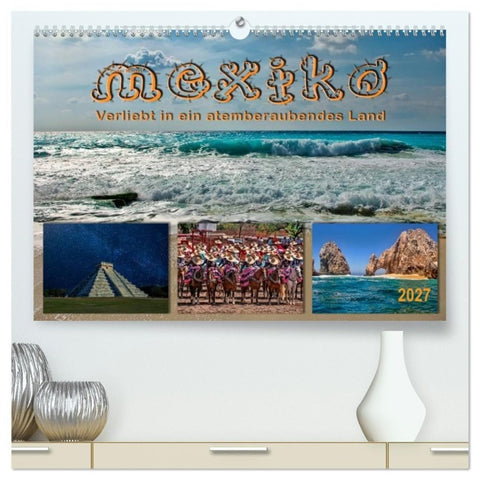 Mexiko - verliebt in ein atemberaubendes Land (hochwertiger Premium Wandkalender 2027 DIN A2 quer), Kunstdruck in Hochglanz