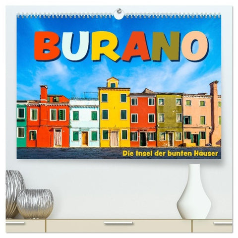Burano - Die Insel der bunten Häuser (hochwertiger Premium Wandkalender 2027 DIN A2 quer), Kunstdruck in Hochglanz
