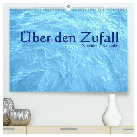 Über den Zufall - Nachdenk-Kalender (hochwertiger Premium Wandkalender 2027 DIN A2 quer), Kunstdruck in Hochglanz