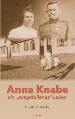 Anna Knabe - ein „ausgefallenes“ Leben