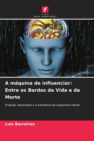 A máquina de influenciar: Entre os Bardos da Vida e da Morte