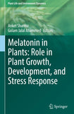 Melatonin in Plants: Role in Plant Growth, Development, and Stress Response