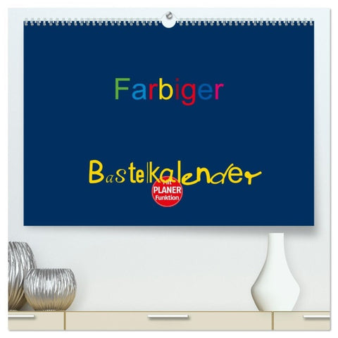 Farbiger Bastelkalender (hochwertiger Premium Wandkalender 2026 DIN A2 quer), Kunstdruck in Hochglanz