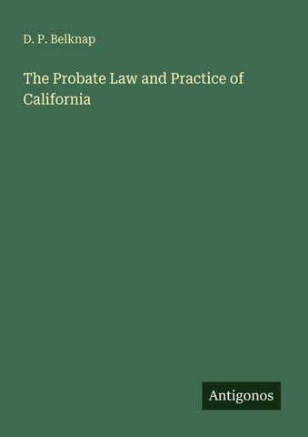 The Probate Law and Practice of California