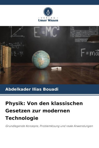 Physik: Von den klassischen Gesetzen zur modernen Technologie